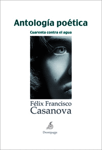 ANTOLOGÍA POÉTICA (CUARENTA CONTRA EL AGUA)