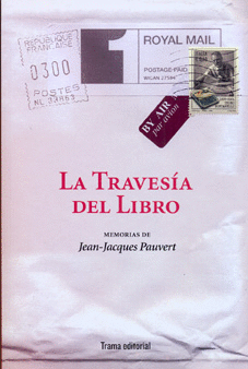 LA TRAVESÍA DEL LIBRO. MEMORIAS DE JEAN-JACQUES PAUVERT