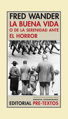 LA BUENA VIDA O DE LA SERENIDAD ANTE EL HORROR