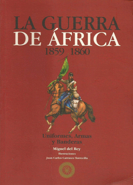 LA GUERRA DE ÁFRICA (1859-60): UNIFORMES, ARMAS Y BANDERAS