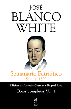OBRAS COMPLETAS I (BLANCO WHITE): SEMANARIO PATRIÓTICO