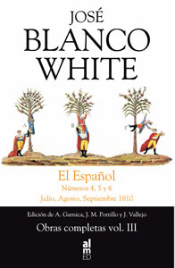 OBRAS COMPLETAS III (BLANCO WHITE): EL ESPAÑOL Nº 4, 5 Y 6