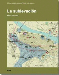 LA SUBLEVACIÓN (ATLAS DE LA GUERRA CIVIL ESPAÑOLA)