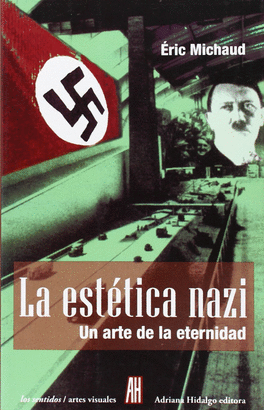 LA ESTÉTICA NAZI (UN ARTE DE LA ETERNIDAD)
