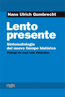 LENTO PRESENTE (SINTOMATOLOGÍA DEL NUEVO TIEMPO HISTÓRICO)