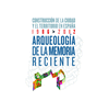 ARQUEOLOGÍA DE LA MEMORIA RECIENTE (1986-2012)