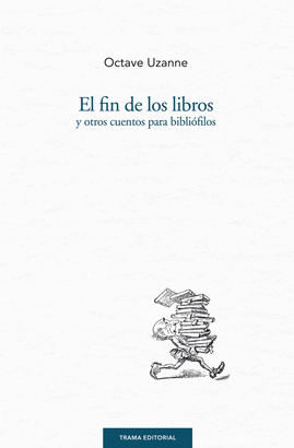 EL FIN DE LOS LIBROS Y OTROS CUENTOS PARA BIBLIÓFILOS