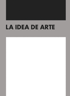 LA IDEA DE ARTE (CATÁLOGO EXPOSICIÓN)