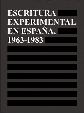 ESCRITURA EXPERIMENTAL EN ESPAÑA, 1963-1983 (CATÁLOGO EXPOSICIÓN)