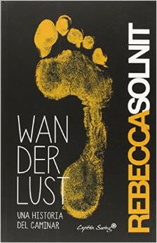 WANDERLUST: UNA HISTORIA DEL CAMINAR