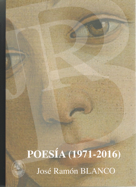 POESÍA (1971-2016) [JOSÉ RAMÓN BLANCO]
