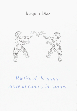 POÉTICA DE LA NANA: ENTRE LA CUNA Y LA TUMBA