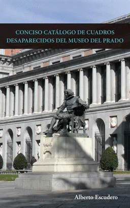 CONCISO CATÁLOGO DE CUADROS DESAPARECIDOS DEL MUSEO DEL PRADO.