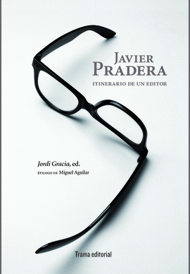 JAVIER PRADERA (ITINERARIO DE UN EDITOR