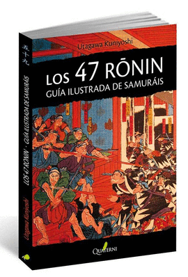 LOS 47 RONIN (GUÍA ILUSTRADA DE SAMURÁIS)