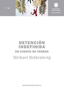 DETENCIÓN INDEFINIDA (UN CUENTO DE PERROS)