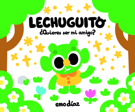 LECHUGUITO ¿QUIERES SER MI AMIGO?