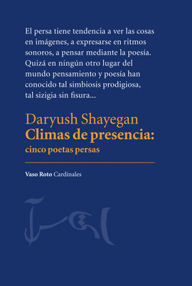 CLIMAS DE PRESENCIA: CINCO POETAS PERSAS