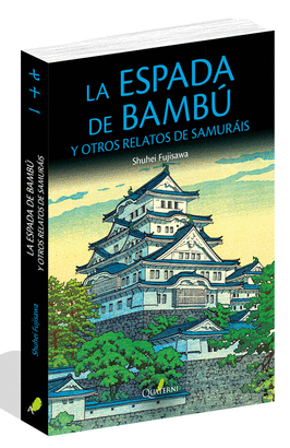 LA ESPADA DE BAMBÚ Y OTROS RELATOS DE SAMURÁIS