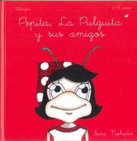 PEPITA LA PULGUITA Y SUS AMIGOS / PEPITA THE LITTLE FLEA AND HER FRIENDS