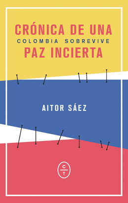 COLOMBIA SOBREVIVE (CRÓNICA DE UNA PAZ INCIERTA)