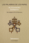 LAS PALABRAS DE LOS PAPAS (DE GREGORIO VII A FRANCISCO)