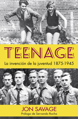 TEENAGE (LA INVENCIÓN DE LA JUVENTUD 1875-1945)