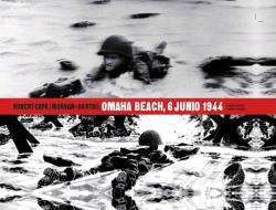 ROBERT CAPA: OMAHA BEACH, 6 JUNIO 1944