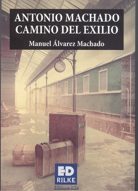 ANTONIO MACHADO CAMINO DEL EXILIO