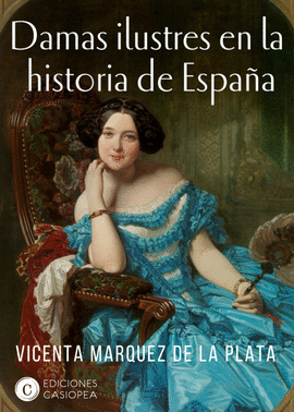 DAMAS ILUSTRES EN LA HISTORIA DE ESPAÑA