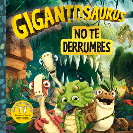 GIGANTOSAURUS: NO TE DERRUMBES