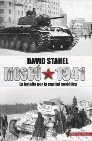 MOSCU, 1941 (LA BATALLA POR LA CAPITAL SOVIÉTICA