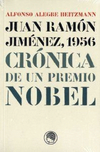 JUAN RAMÓN JIMÉNEZ, 1956: CRÓNICA DE UN PREMIO NOBEL