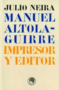 MANUEL ALTOLAGUIRRE, IMPRESOR Y EDITOR