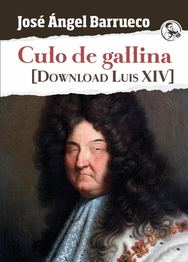CULO DE GALLINA (DOWNLOAD LUIS XIV)