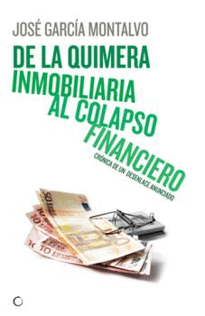 DE LA QUIMERA INMOBILIARIA AL COLAPSO FINANCIERO   CRONICA DE UN DESENL