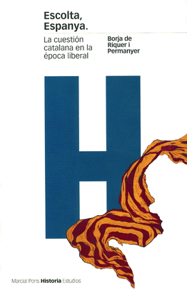 ESCOLTA ESPANYA, LA CUESTION CATALANA EN LA EPOCA LIBERAL