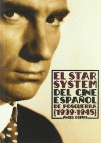 EL STAR SYSTEM DEL CINE ESPAÑOL DE POSGUERRA 1939-1945