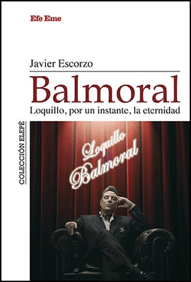 BALMORAL: LOQUILLO, POR UN INSTANTE, LA ETERNIDAD