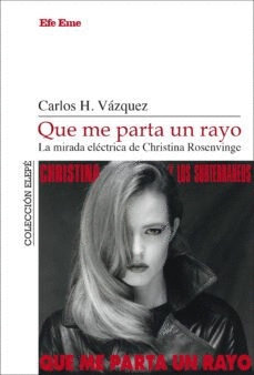 QUE ME PARTA UN RAYO (LA MIRADA ELÉCTRICA DE CHRISTINA ROSENVINGE