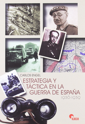 ESTRATEGIA Y TÁCTICA EN LA GUERRA DE ESPAÑA (1936-1939)