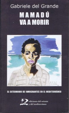 MAMADU VA A MORIR (EL EXTERMINIO DE INMIGRANTES EN EL MEDITERRANEO)