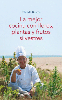 LA MEJOR COCINA CON FLORES, PLANTAS Y FRUTOS SILVESTRES