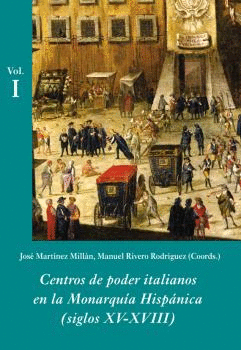 CENTROS DE PODER ITALIANOS EN LA MONARQUÍA HISPÁNICA (S. XV-XVIII)