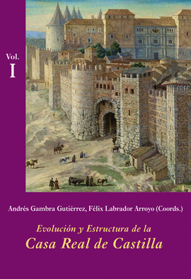 EVOLUCIÓN Y ESTRUCTURA DE LA CASA REAL DE CASTILLA (2 VOLS.)