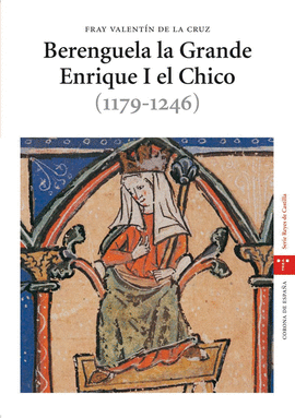 BERENGUELA LA GRANDE. ENRIQUE I EL CHICO (1179-1246)