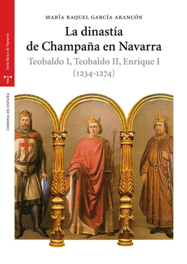 LA DINASTÍA DE CHAMPAÑA EN NAVARRA: TEOBALDO I, TEOBALDO II, ENRIQUE I (1234-127