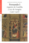 FERNANDO I, REGENTE DE CASTILLA Y REY DE ARAGÓN (1407-1416)