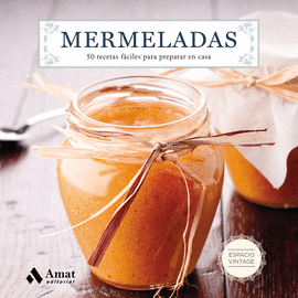 MERMELADAS: 50 RECETAS FÁCILES PARA PREPARAR EN CASA