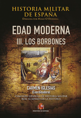 HISTORIA MILITAR DE ESPAÑA: EDAD MODERNA 3 (LOS BORBONES)